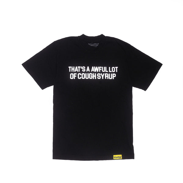 That’s A Awful Lot of Cough Syrup:  Cough Syrup Tee (Black)
